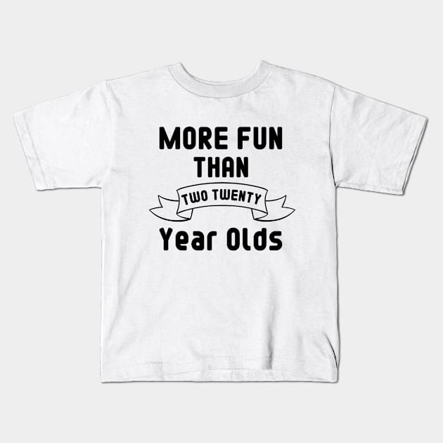 More Fun Than Two Twenty Year Olds / Funny 40th Birthday Gift Idea / 40 year Birthday Gift Kids T-Shirt by First look